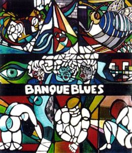 Voir cette oeuvre de Gerard Lesoeur: BANQUE BLUES